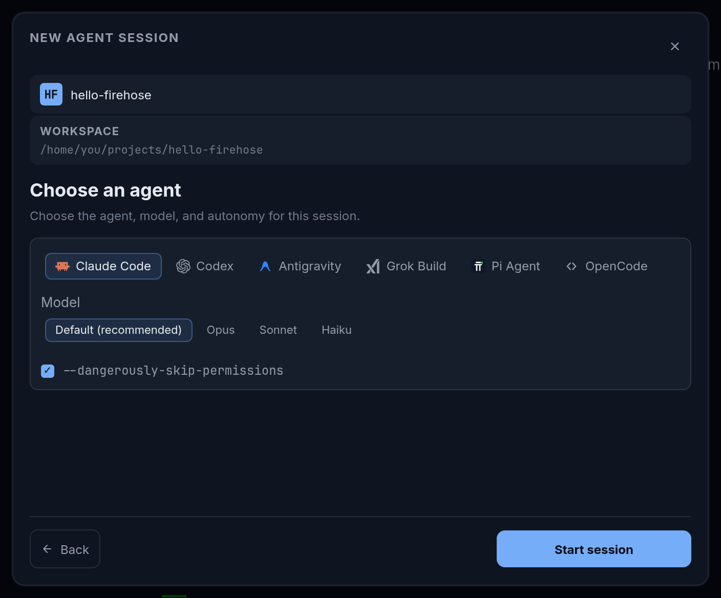 The Choose an agent step of the New agent session dialog for hello-firehose. It shows the workspace path, provider choices Claude Code (selected), Codex, Antigravity, Grok Build, Pi Agent, and OpenCode, a Model row with Default (recommended) selected, a checked --dangerously-skip-permissions box, and the Start session button.